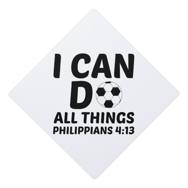 I CAN DO ALL THINGS SOCCER GRADUATION CAP TOPPER (Front)