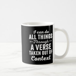 I Can Do All Things Through A Verse Taken Out Of C Coffee Mug