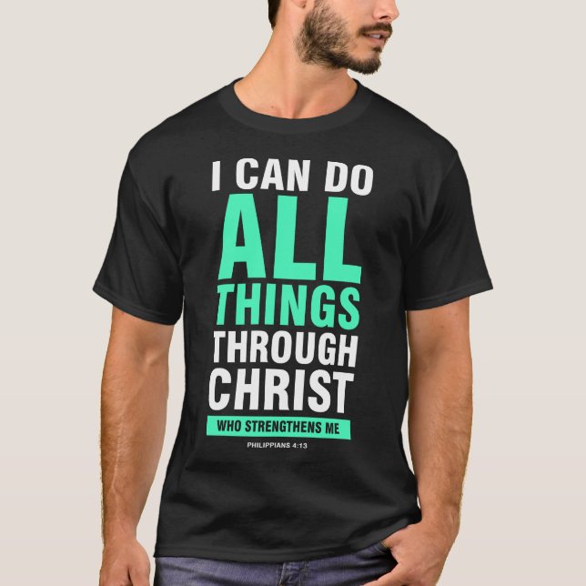 I can do all things through christ, bible verse T-Shirt (Front)