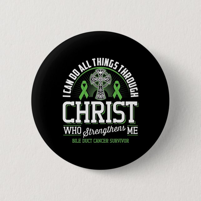 I Can Do All Things Through Christ Bile Duct Cance 2 Inch Round Button (Front)