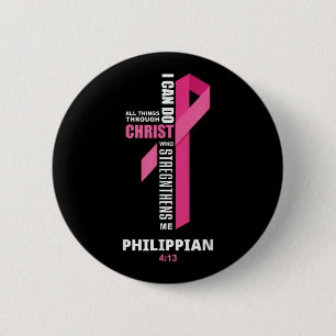 I Can Do All Things Through Christ Breast Cancer A 2 Inch Round Button