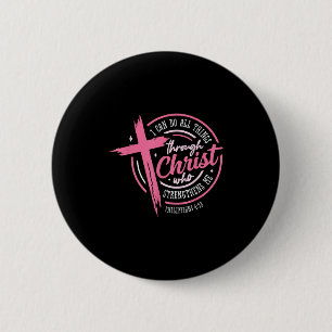 I Can Do All Things Through Christ Breast Cancer A 2 Inch Round Button