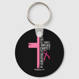 I Can Do All Things Through Christ Breast Cancer A Keychain