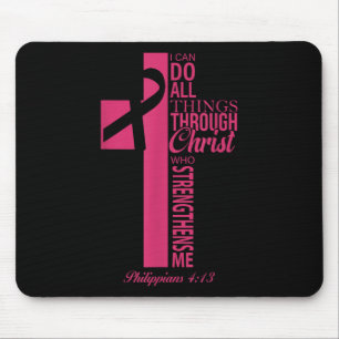 I Can Do All Things Through Christ Breast Cancer A Mouse Pad