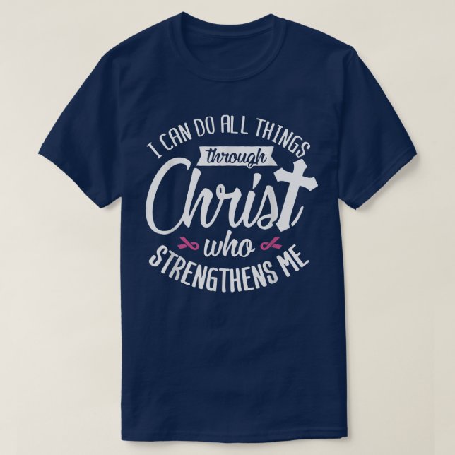 I Can Do All Things Through Christ Breast Cancer A T-Shirt (Design Front)
