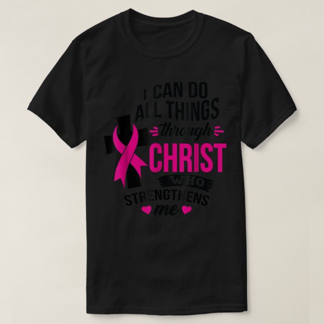 I Can Do All Things Through Christ Breast Cancer A T-Shirt (Design Front)