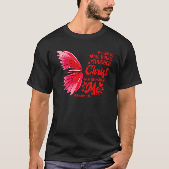 I Can Do All Things Through Christ Butterfly Chris T-Shirt (Front)