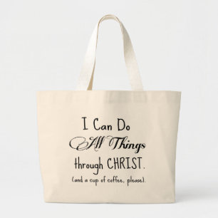I Can Do All Things Through Christ & Coffee Large Tote Bag