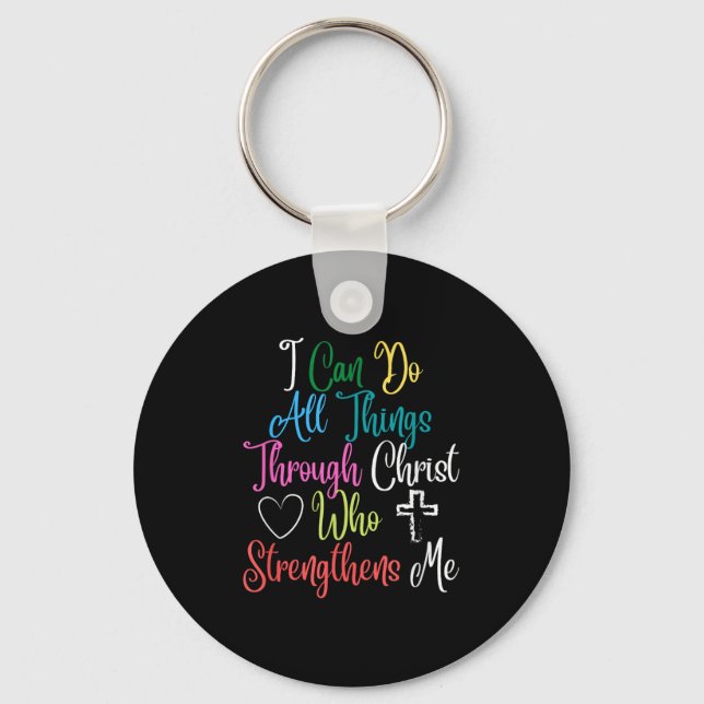 I Can Do All Things Through Christ Philipans 4_13  Keychain (Front)