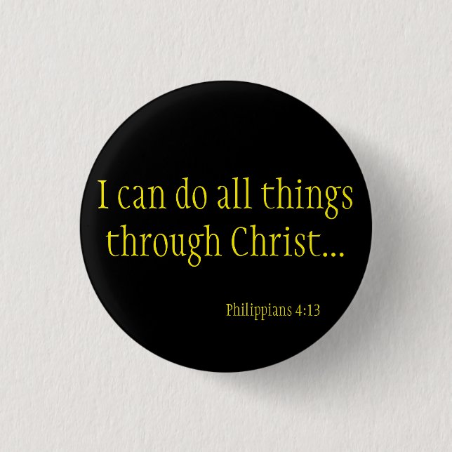 I CAN DO ALL THINGS THROUGH CHRIST PHILIPPIANS 1 INCH ROUND BUTTON (Front)