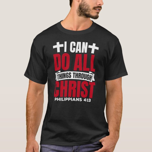 I Can Do All Things Through Christ Phillipians T-Shirt (Front)