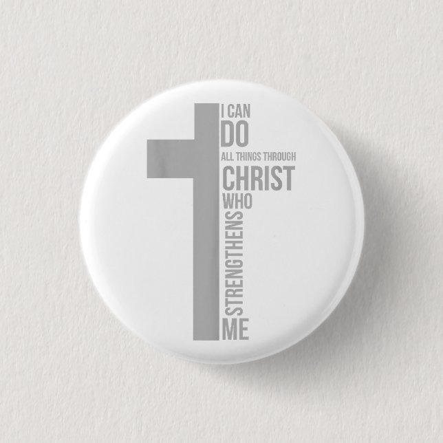 I Can Do All Things Through Christ Who Strengthens 1 Inch Round Button (Front)