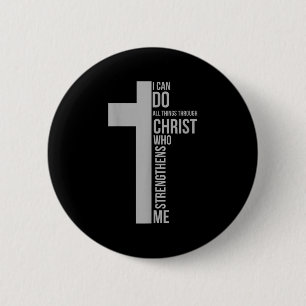 I Can Do All Things Through Christ Who Strengthens 2 Inch Round Button