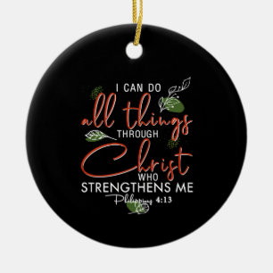 I Can Do All Things Through Christ Who Strengthens Ceramic Ornament