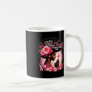 I Can Do All Things Through Christ Who Strengthens Coffee Mug