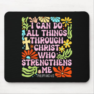 I Can Do All Things Through Christ Who Strengthens Mouse Pad