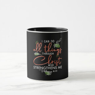 I Can Do All Things Through Christ Who Strengthens Mug