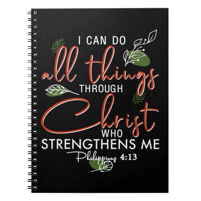 I Can Do All Things Through Christ Who Strengthens Notebook (Front)