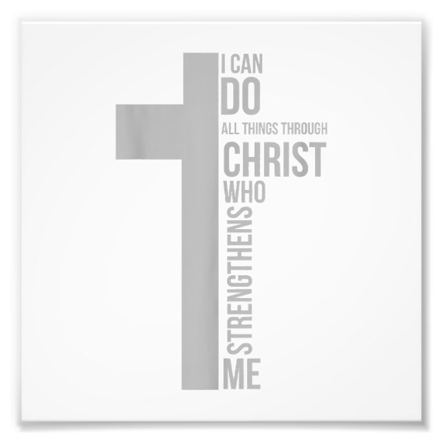 I Can Do All Things Through Christ Who Strengthens Photo Print (Front)