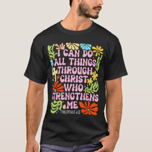 I Can Do All Things Through Christ Who Strengthens T-Shirt