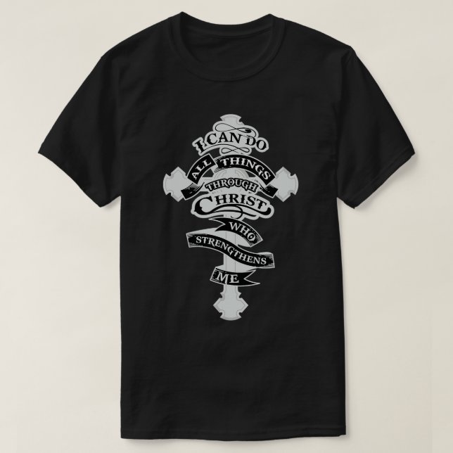 I Can Do All Things Through Christ Who Strengthens T-Shirt (Design Front)