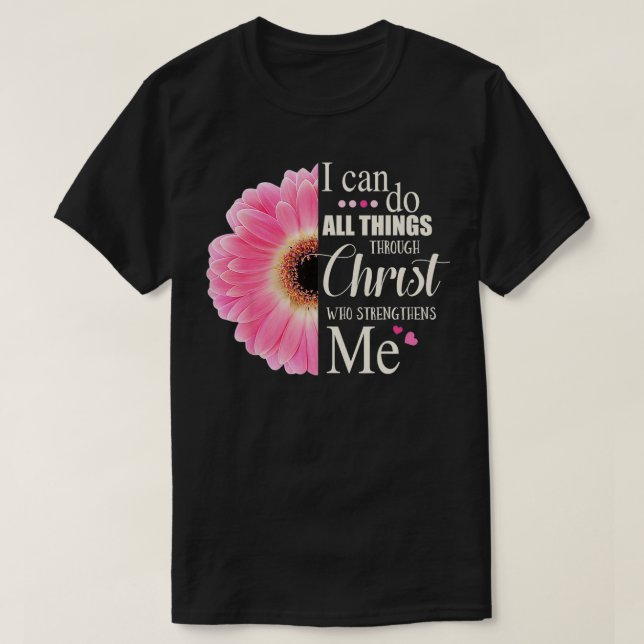 I Can Do All Things Through Christ Who Strengthens T-Shirt (Design Front)