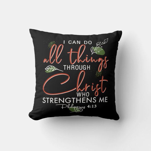 I Can Do All Things Through Christ Who Strengthens Throw Pillow (Front)