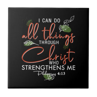 I Can Do All Things Through Christ Who Strengthens Tile