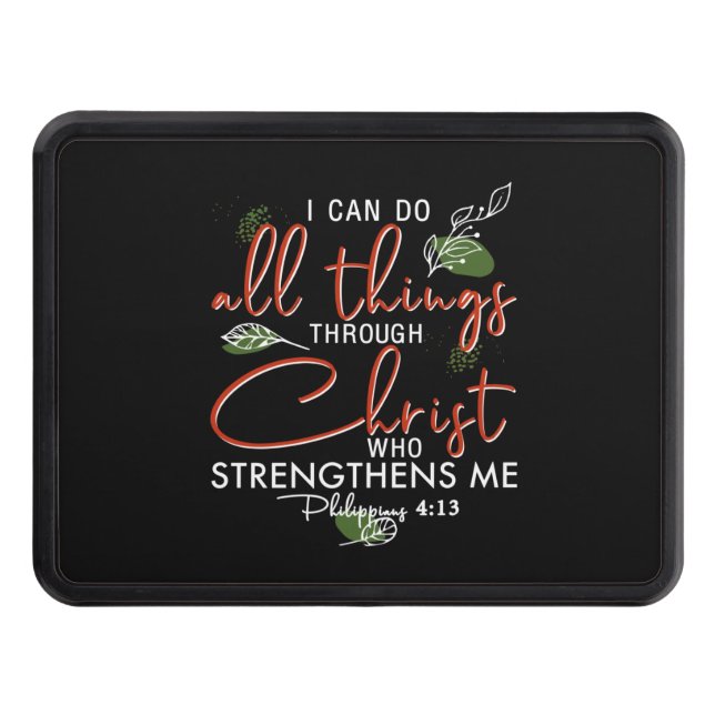 I Can Do All Things Through Christ Who Strengthens Trailer Hitch Cover (Front)