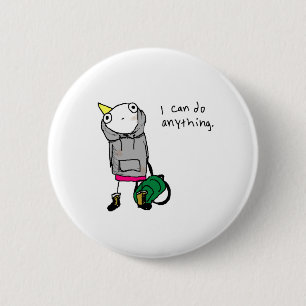 I can do anything. 2 inch round button