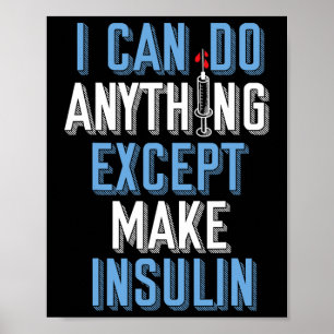 I Can Do Anything Except Insulin Type 1 Diabetes A Poster