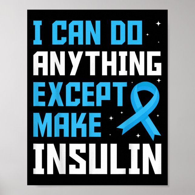 I Can Do Anything Except Make Insulin Blue Ribbon  Poster (Front)