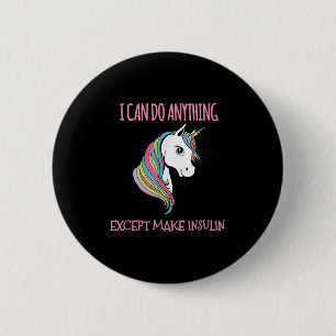 I Can Do Anything Except Make Insulin Cute Unicorn 2 Inch Round Button