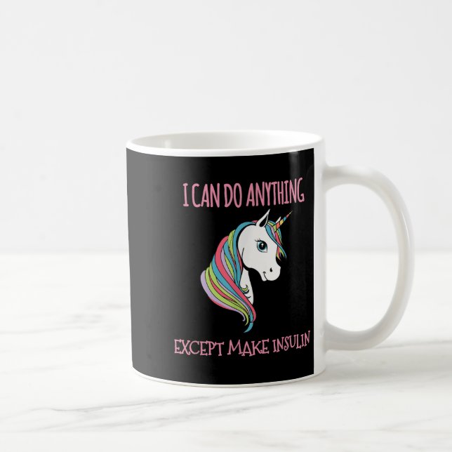 I Can Do Anything Except Make Insulin Cute Unicorn Coffee Mug (Right)