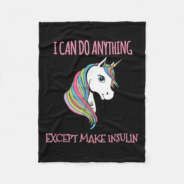 I Can Do Anything Except Make Insulin Cute Unicorn Fleece Blanket (Front)