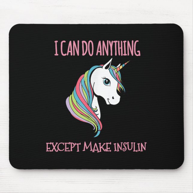 I Can Do Anything Except Make Insulin Cute Unicorn Mouse Pad (Front)