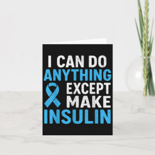 I Can Do Anything Except Make Insulin Diabetes Awa Card