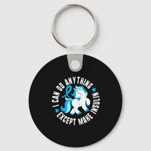 I Can Do Anything Except Make Insulin Diabetes T1 Keychain