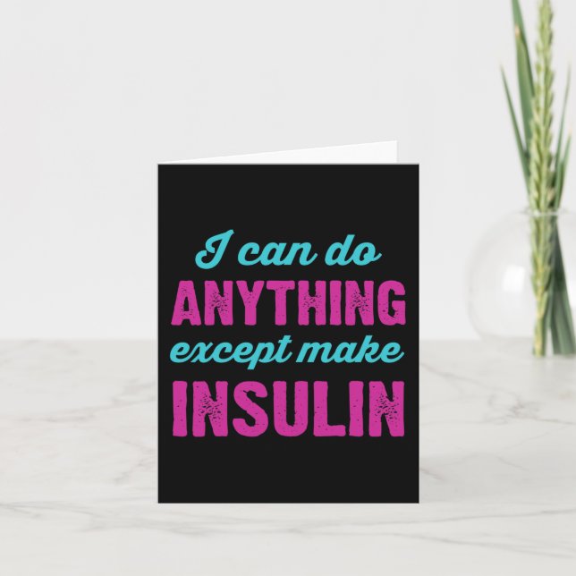 I Can Do Anything Except Make Insulin Fun Diabetes Card (Front)