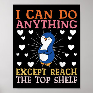 I Can Do Anything Except Reach The Top Shelf Short Poster