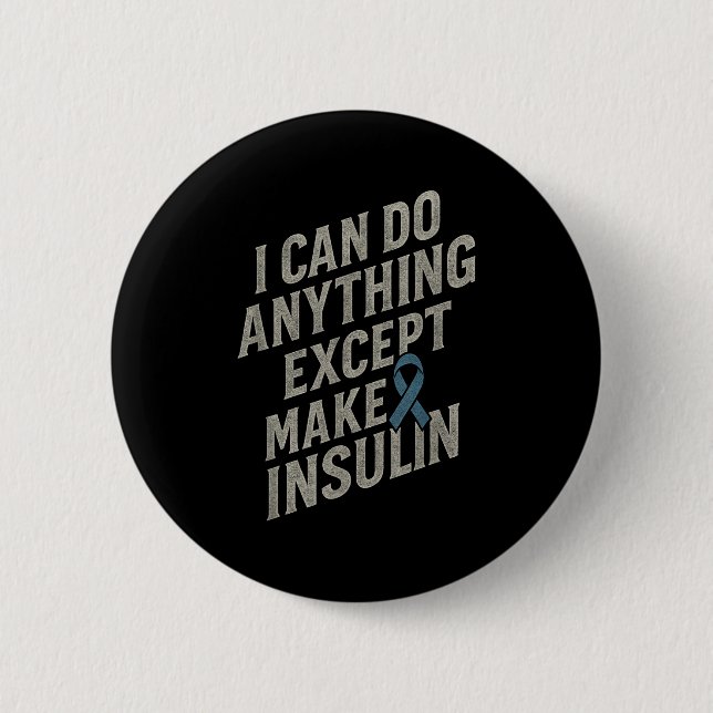 I Can Do Anything - Funny Diabetes Insulin Pun  2 Inch Round Button (Front)