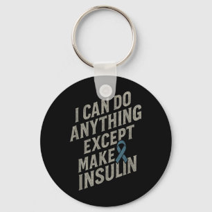 I Can Do Anything - Funny Diabetes Insulin Pun Keychain
