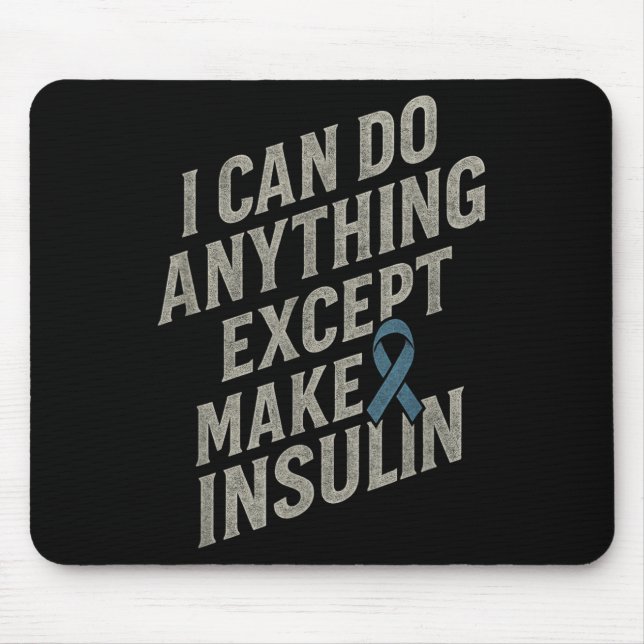 I Can Do Anything - Funny Diabetes Insulin Pun  Mouse Pad (Front)
