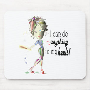 I can do anything in heels! Fun Stiletto Gifts Mouse Pad