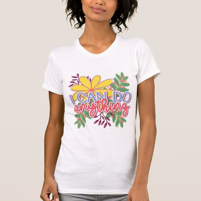 I Can Do Anything motivational design T-Shirt (Front)