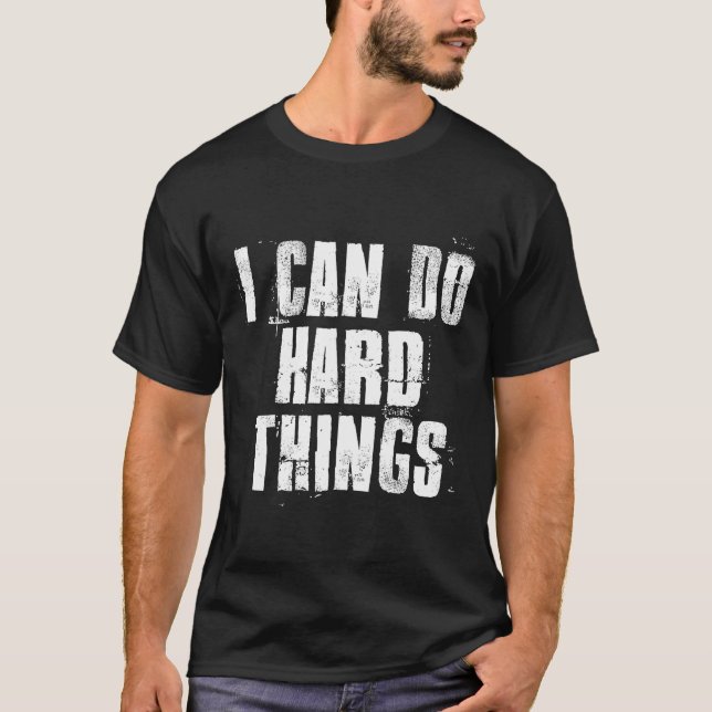 I Can Do Hard Things inspirational Motivational Ha T-Shirt (Front)