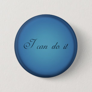 I can do it ! 2 inch round button