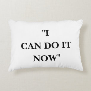 I CAN DO IT NOW ACCENT PILLOW