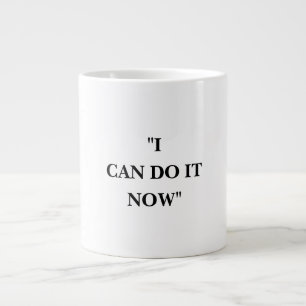 I CAN DO IT NOW LARGE COFFEE MUG