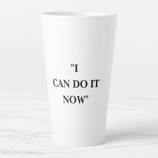 I CAN DO IT NOW LATTE MUG (Front)